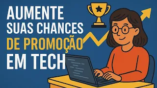 Como Aumentar Suas Chances De Promoção Na Área De Tecnologia 🚀📈