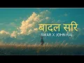 Download Lagu Badal Sari Lyrics - SWAR X JOHN RAI