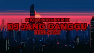 Download DJ Jang Ganggu - Mbon Mbon Remix (Viral TikTok) | Beat Alive MP3