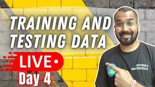 Training and Testing Data Day 4 Machine Learning Neural Networks Live Sessions