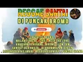 Download Lagu Reggae Santai di Puncak Bromo 🌄🔥 | Chill Weekend Long dengan Alunan Reggae