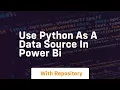Use python as a data source in power bi