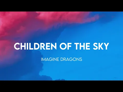 Download MP3 Imagine Dragons - Children of the Sky (a Starfield song) [Lyrics]