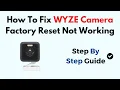 How To Fix WYZE Camera Factory Reset Not Working