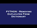 PYTHON Removing Duplicates From Dictionary