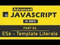 Advanced JavaScript Tutorial in Hindi Part 84 - Template Literals in ES6