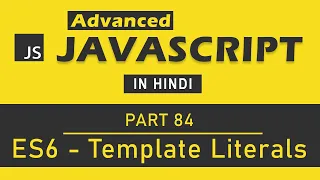 Advanced JavaScript Tutorial in Hindi Part 84 - Template Literals in ES6