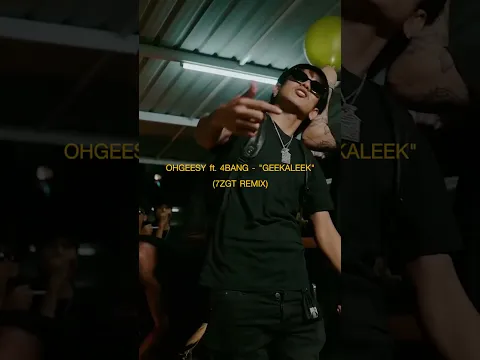 OHGEESY ft. 4BANG - "GEEKALEEK" (7ZGT REMIX)