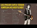 Download Lagu Lagu Inggris Santai Terpopuler Dan Terbaru  Lagu Barat Akustik Terbaik   Lagu semangat  santai