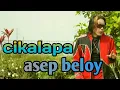 Download Lagu Cikalapa - asep beloy #cikalapa #asepbeloy #jojoajs #popsunda