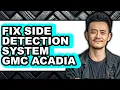 How To Fix Side Detection System GMC Acadia Easy Method