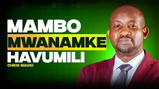 Haya Ndo Mambo Wanawake Wengi Hushindwa Vumilia | Chris Mauki