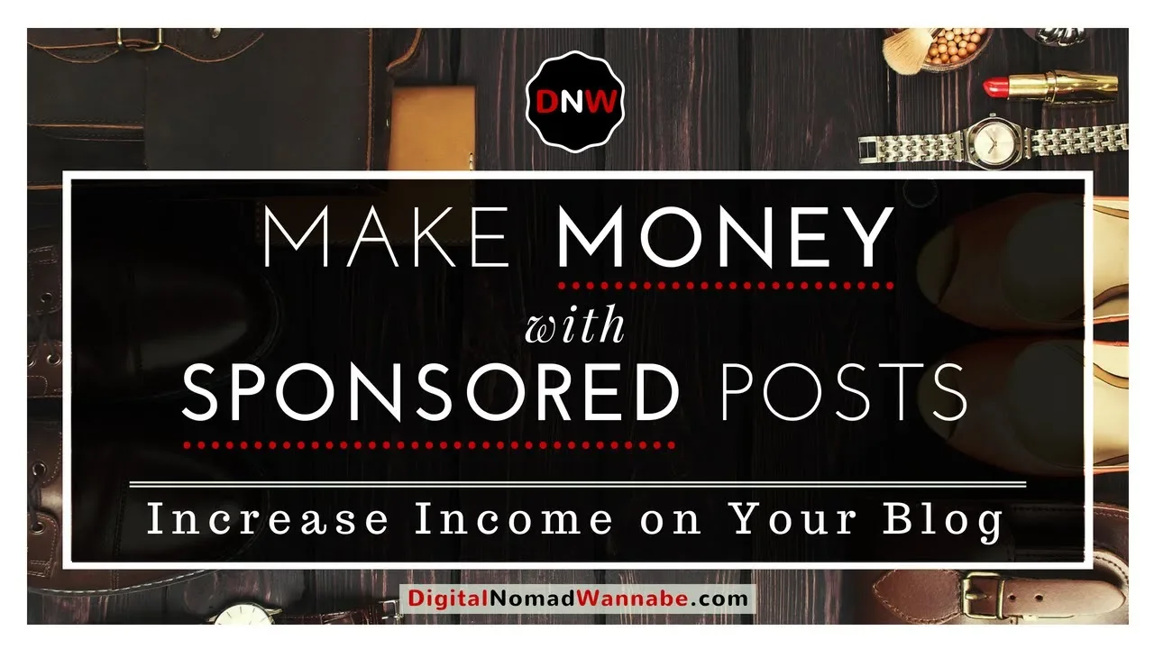 Make Money with Sponsored Posts:  Increase Income on Your Blog