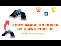 Magnify or Zoom Image on hover by using js Detailed Coding