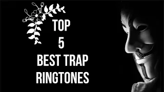 Download Top 5 Best Trap Ringtones MP3