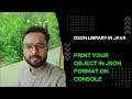 Print your objects in JSON format on console in java