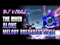 Download Lagu Live Stream Komahea Music | DJ THE RIVER X ALONE X MELODY BREAKBEAT STYLE VIRAL