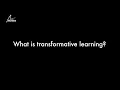 What is Transformative Learning
