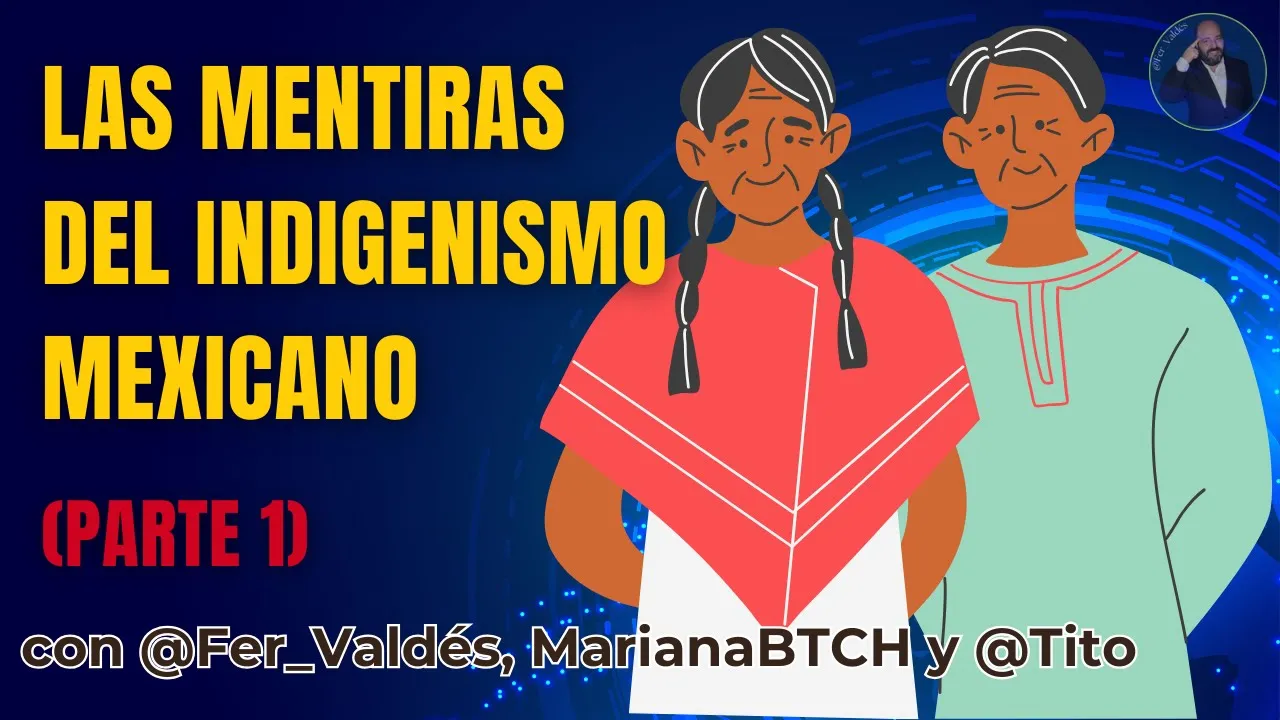 Las mentiras del indigenismo mexicano 1