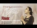 Download Lagu HANYA PADA YESUS | Mawar Simanjuntak