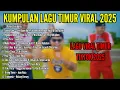 KUMPULAN LAGU TIMUR VIRAL 2025 | LAGU TIMUR VIRAL TIKTOK | LAGU TABOLA BALE VIRAL
