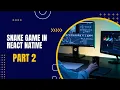 Snake Game Second Part In React Native