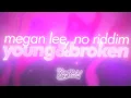 Lagu Megan Lee \u0026 No Riddim - YOUNG \u0026 BROKEN (lyrics) 🎧 \