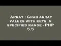 Array Grab array values with keys in specified range - PHP 5 5