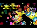 DJ Remix Vietnam No Copyright Terbaru 2022