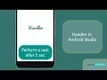 Threads in Android Perform a task after some seconds Handler in Android Studio