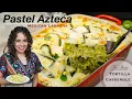 PASTEL AZTECA recipe True Mexican LASAGNA Villa Cocina