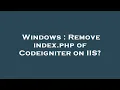 Windows Remove index php of Codeigniter on IIS