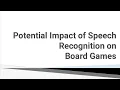 SPEECH RECOGNITION ON BOARD GAMES