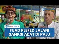 Download Lagu Fuad Plered Jalani 7 Sanksi Adat di Palu Atas Ujaran Kebencian Terhadap Pendiri Alkhairaat