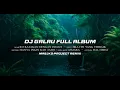 Download Lagu DJ GALAU FULL ALBUM SANTUY REMIX SLOW BASS
