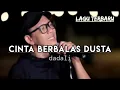 Lagu Cinta berbalas dusta _ dadali (lirik)