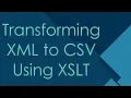 Transforming XML to CSV Using XSLT