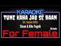Karaoke Tune Kaha Jab Se Haan ( For Female ) - Shaan \u0026 Alka Yagnik Ost. Talaash (2003)