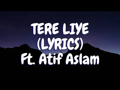 Download MP3 Tere liye full song With (LYRICS) by Atif Aslam #musical mania