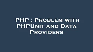 PHP Problem with PHPUnit and Data Providers