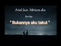 Download Lagu Lyric Lagu - Bukanya Akut Takut - ( Cover - Ariel Feat Miriam Eka )