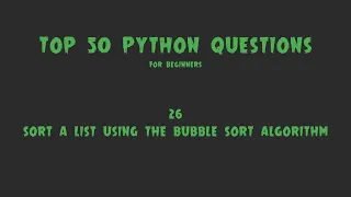 Top 50 Python Coding Questions for Beginners - Sort a List Using the Bubble Sort Algorithm