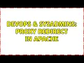 DevOps SysAdmins Proxy redirect in Apache 2 Solutions
