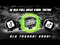 DJ OLD FULL BASS TERBARU VIRALL TIKTOK X KANE TAGODAI GODAI