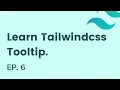 Build a tooltip with tailwindcss EP - 6