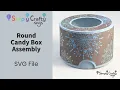 Round Candy Box Assembly - SVG File