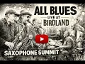 All Blues - Saxophone Summit Live at Birdland:   Brecker,  Lovano, Liebman, December 18, 1999