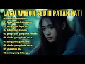 Download Lagu LAGU AMBON SEDIH PATAH HATI ☆ POP AMBON PALING DIMINATI TAHUN INI ☆ LAGU GALAU VOLL14