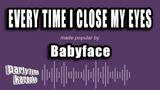 Download Babyface - Every Time I Close My Eyes (Karaoke Version) MP3