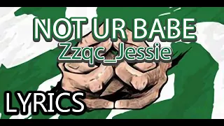 Download [R2Beat] NOT UR BABE - Zzqc_Jessie (LYRICS - SPA Sub) MP3